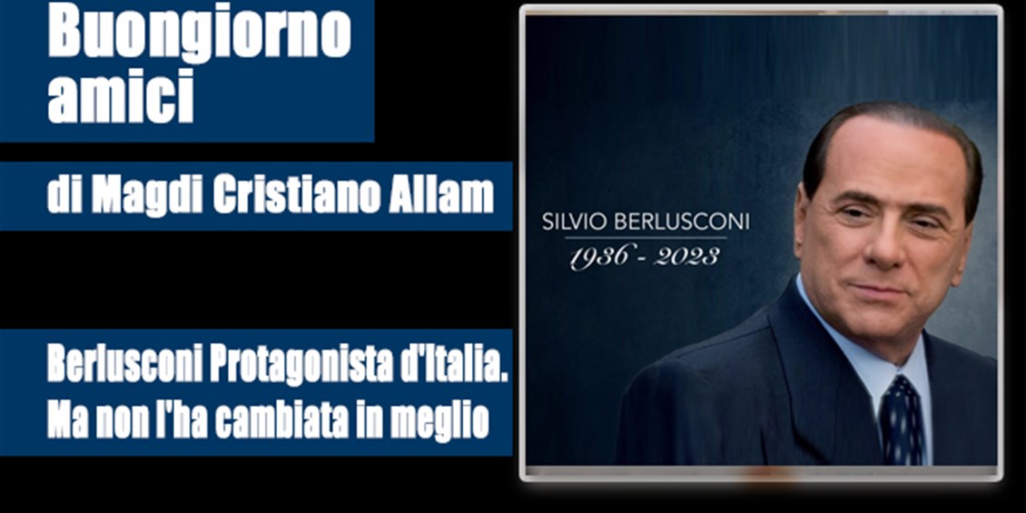 Berlusconi Protagonista d'Italia. Ma non l'ha cambiata in meglio