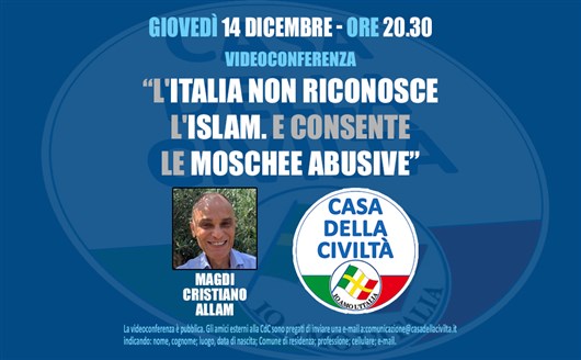 Giovedì 14 dicembre videoconferenza di Magdi Cristiano Allam su “L'Italia non riconosce l'islam. E consente le moschee abusive”