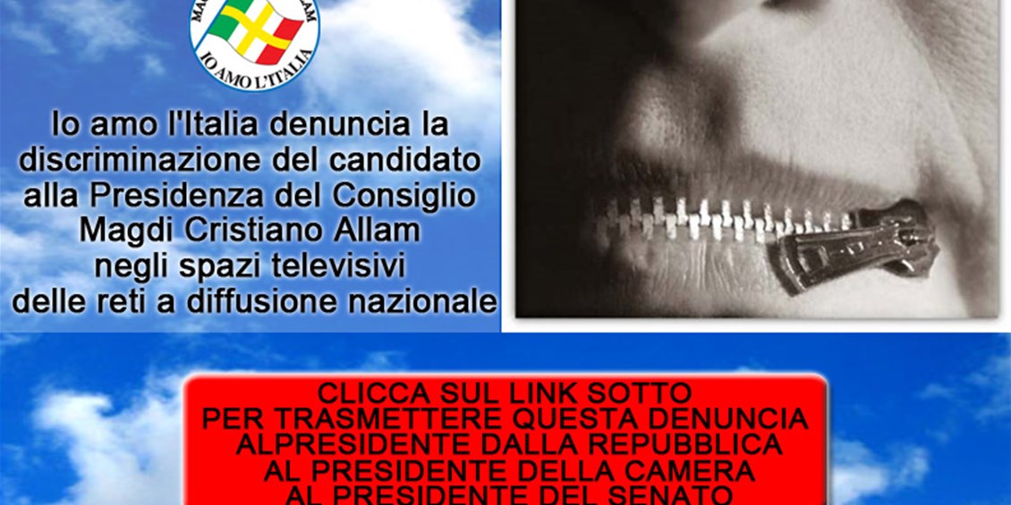 Io amo l'Italia denuncia al Capo dello Stato la discriminazione del candidato alla Presidenza del Consiglio Magdi Cristiano Allam negli spazi televisivi delle reti a diffusione nazionale