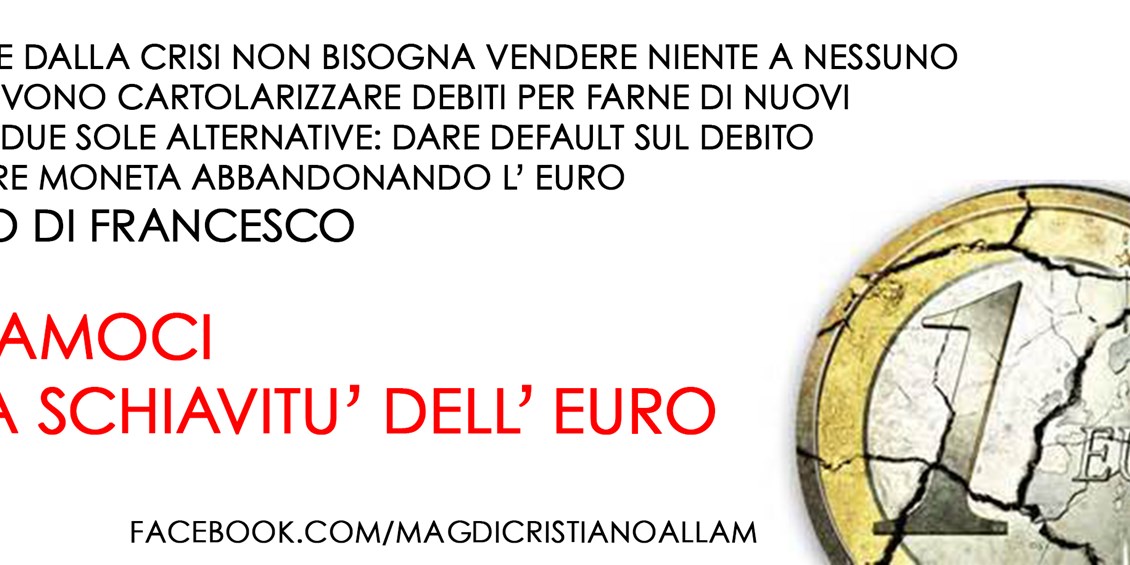 Il debito pubblico italiano è destinato al default e lo Stato a dichiarare fallimento. A meno che non abbandoniamo l’euro